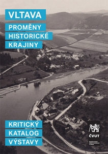 VLTAVA – PROMĚMY HISTORICKÉ KRAJINY / katalog k výstavě / ISBN 978-80-01-06948-6